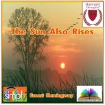 The Sun Also Rises, Ernest	Hemingway