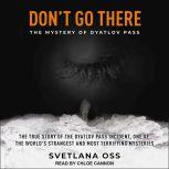 Don't Go There The Mystery of Dyatlov Pass, Svetlana Oss