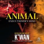 Animal V Executioner's Song, K'wan