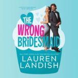 The Wrong Bridesmaid, Lauren Landish