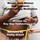 Weight Gain For Women Self Hypnosis H..., Key Guy Technology LLC