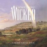 Something Wicked, Carrie Gress, Ph.D.