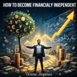 How to become Financially Independent..., Umra Inspires