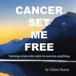 Cancer Set Me Free, Glenn Sturm