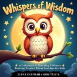 Whispers of Wisdom. A Collection of S..., Elena Chapman