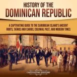 History of the Dominican Republic A ..., Captivating History