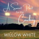 A Sweet Pact for the Cowboy, Willow White