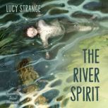 The River Spirit, Lucy Strange