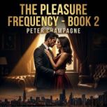 The Pleasure Frequency Book 2, Peter Champagne