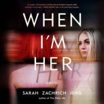 When Im Her, Sarah Zachrich Jeng