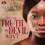 Tell the Truth The Devil Won't, Colette R. Harrell