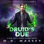Druid's Due A New Adult Urban Fantasy Novel, M.D. Massey