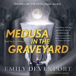 Medusa in the Graveyard, Emily Devenport
