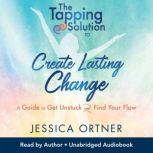 The Tapping Solution to Create Lastin..., Jessica Ortner