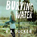 Burying Water, K.A. Tucker