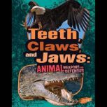 Teeth, Claws, and Jaws Animal Weapons and Defenses, Janet Riehecky