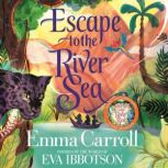 Escape to the River Sea, Emma Carroll