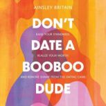 Dont Date a BooBoo Dude, Ainsley Britain