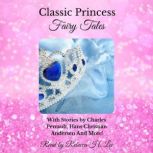 Classic Princess Fairy Tales, Charles Perrault, Hans Christian Andersen, et al
