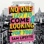 No One Left to Come Looking for You, Sam Lipsyte