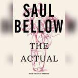 The Actual, Saul Bellow