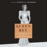 Queen Bey A Celebration of the Power and Creativity of BeyoncA© Knowles-Carter, Veronica Chambers