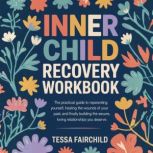 Inner Child Recovery Workbook, Tessa Fairchild