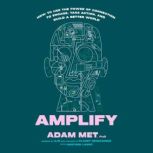 Amplify, Adam Met, PhD