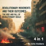 Revolutionary Movements and Their Out..., Arlo Holders