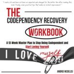 The Codependency Recovery Workbook, Andrei Nedelcu