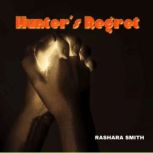 Hunters Regret, RASHARA SMITH