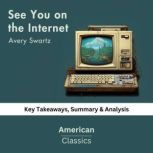 See You on the Internet by Avery Swar..., American Classics