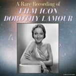 A Rare Recording of Film Icon Dorothy..., Dorothy Lamour