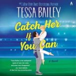 Catch Her If You Can, Tessa Bailey