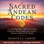 The Sacred Andean Codes, Marcela Lobos