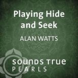 Playing Hide and Seek, Alan Watts