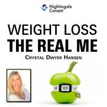 Weight Loss The Real Me, Crystal Dwyer Hansen