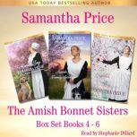 The Amish Bonnet Sisters series Boxed Set: Books 4-6 Amish Romance, Samantha Price