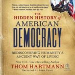 The Hidden History of American Democr..., Thom Hartmann