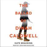 The Ballad of Dinah Caldwell, Kate Brauning