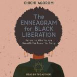 The Enneagram for Black Liberation, Chichi Agorom