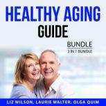 Healthy Aging Guide Bundle, 3 in 1 Bundle Reverse Aging Blueprint, Baby Boomer's Health Guide, and Rheumatoid Arthritis Relief, Liz Wilson