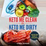 Keto me Clean or Keto me Dirty Step by Step Guide to Doing Both, Susan Zeppieri