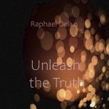 Unleash the Truth, Raphael Delius