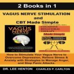 Vagus Nerve Stimulation and CBT Made ..., Charles P. Carlton