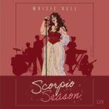 Scorpio Season, Maisie Bell
