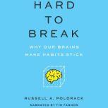 Hard to Break Why Our Brains Make Habits Stick, Russell A. Poldrack