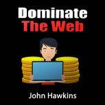 Dominate The Web, John Hawkins