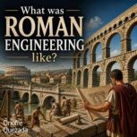 What was Roman engineering like ?, Onofre Quezada