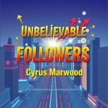 Unbelievable Followers Secret to Expl..., Cyrus Marwood